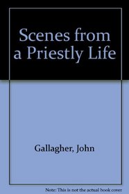 Scenes from a Priestly Life