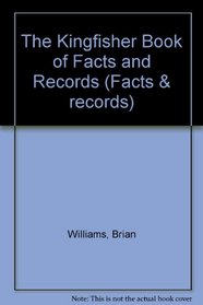 The Kingfisher Book of Facts and Records (Facts & Records)