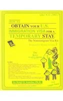 How to Obtain Your U.S. Immigration Visa for a Temporary Stay: The Non-Immigrant Visa Kit : Immigration Manual