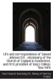 Life and correspondence of Samuel Johnson D.D. : missionary of the Church of England in Connecticut,