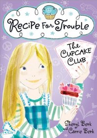 Recipe for Trouble (Cupcake Club, Bk 2)