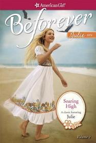 Soaring High: A Julie Classic Volume 2 (American Girl Beforever Classic)