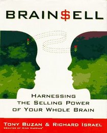 Brain Sell: Harnessing the Selling Power of Your Whole Brain