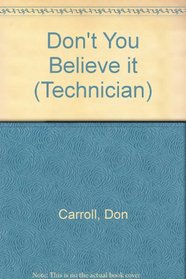 Don't You Believe It (Technician)