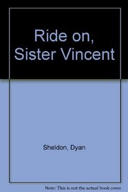 Ride On, Sister Vincent