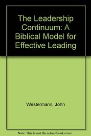 The Leadership Continuum: A Biblical Model for Effective Leading