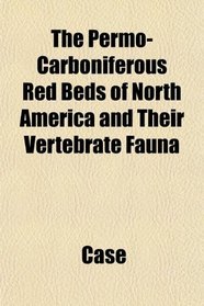 The Permo-Carboniferous Red Beds of North America and Their Vertebrate Fauna