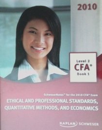 SchweserNotes. 2010 CFA Exam. Level 2 Book 1: Ethical and Professional