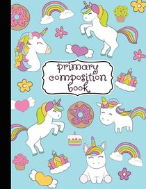 Primary Composition Book: Primary Composition Notebook K-2, Kindergarten Composition Book, Unicorn Notebook For Girls, Handwriting Notebook (Top Line, ... For Kindergarten, 1st, & 2nd Grades, 8.5