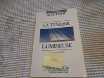 La tenebre lumineuse: Un moine lit la Bible (Spiritualite) (French Edition)