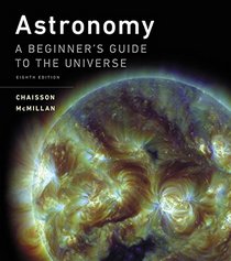 Astronomy: A Beginner's Guide to the Universe Plus MasteringAstronomy with eText -- Access Card Package (8th Edition)
