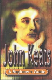 Keats: A Beginner's Guide