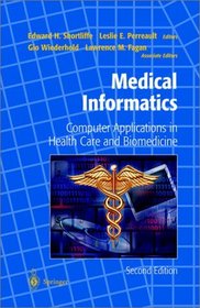 Medical Informatics : Computer Applications in Health Care and Biomedicine (Health Informatics)