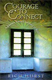 Courage to Connect: A Journey Towards Intimacy in Relationships