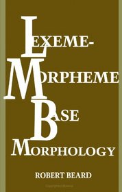 Lexeme-Morpheme Base Morphology: A General Theory of Inflection and Word Formation (Suny Series in Linguistics)