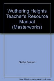 Wuthering Heights Teacher's Resource Manual (Masterworks)