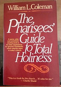 The Pharisees' Guide to Total Holiness