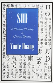 Shi: A Radical Reading of Chinese Poetry