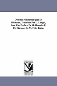 Oeuvres Mathmatiques De Riemann, Traduites Par L. Langel, Avec Une Prface De M. Hermite Et Un Discours De M. Flix Klein.