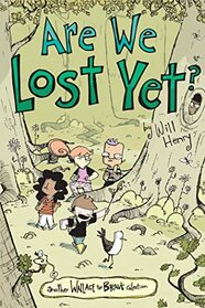 Are We Lost Yet?: Another Wallace the Brave Collection (Volume 4)
