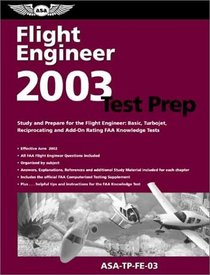 Flight Engineer Test Prep 2003: Study and Prepare for the Flight Engineer Basic, Turbojet, Reciprocating and Add-On Rating FAA SERIES: Test Prep series