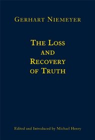 The Loss and Recovery of Truth: Selected Writings of Gerhart Niemeyer