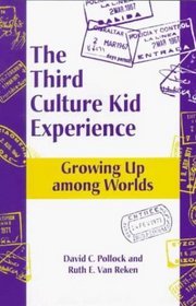 The Third Culture Kid Experience: Growing Up Among Worlds