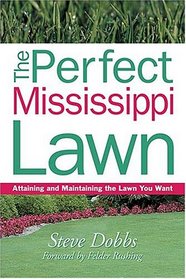The Perfect Mississippi Lawn: Attaining and Maintaining the Lawn You Want (Creating and Maintaining the Perfect Lawn)
