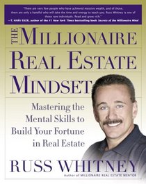 The Millionaire Real Estate Mindset: Mastering the Mental Skills to Build Your Fortune in Real Estate