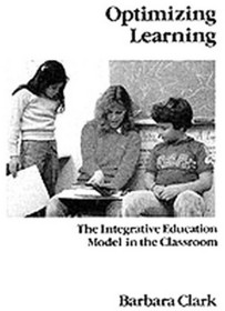 Optimizing Learning: The Integrative Education Model in the Classroom