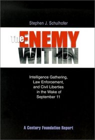 The Enemy Within: Intelligence Gathering, Law Enforcement, and Civil Liberties in the Wake of September 11 (Century Foundation Report)