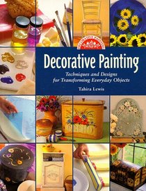 Decorative Painting: Techniques and Design for Transforming Everyday Objects (Decorative Painting)