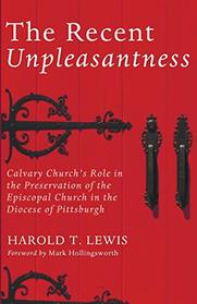 The Recent Unpleasantness: Calvary Church's Role in the Preservation of the Episcopal Church in the Diocese of Pittsburgh