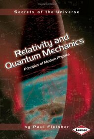 Secrets of the Universe: Relativity and Quantum Mechanics: Principles of Modern Physics