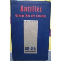 Antilles: Guyane, mer des Caraibes (Guides bleus) (French Edition)