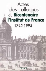 Bicentenaire de l'Institut de France, 1795 - 1995. Actes des colloques.