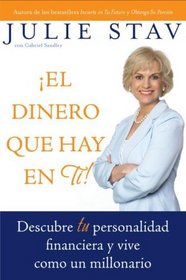 El Dinero que Hay en Ti!: Descubre Tu Personalidad Financiera y Vive Como un Millionario (Spanish Edition)