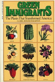Green Immigrants: The Plants That Transformed America (A Harvest/HBJ book)