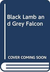 Black Lamb and Grey Falcon : A Journey Through Yugoslavia