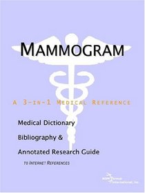 Mammogram - A Medical Dictionary, Bibliography, and Annotated Research Guide to Internet References