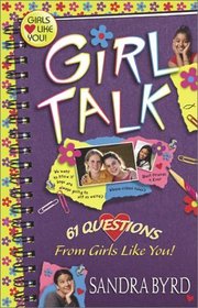 Girl Talk: 61 Questions from Girls Like You (Girls Like You!)