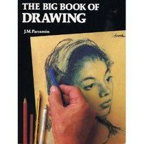 The Big Book of Drawing: The History, Study, Materials, Techniques, Subjects, Theory, and Practice of Artistic Drawing