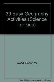 Science for Kids: 39 Easy Geography Activities (Science for Kids)