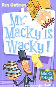 Mr. Macky Is Wacky! (My Weird School)