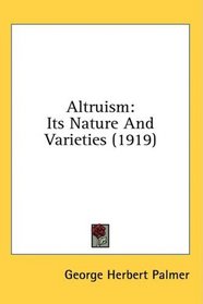 Altruism: Its Nature And Varieties (1919)