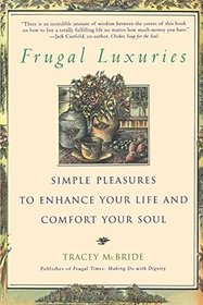 Frugal Luxuries: Simple Pleasures to Enhance Your Life and Comfort Your Soul