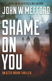 SHAME ON YOU (An Ozzie Novak Thriller)