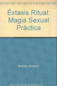 xtasis Ritual: Magia Sexual Prctica