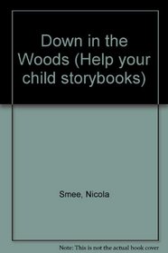 Down in the Woods (Help Your Child Storybooks)