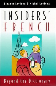 Insiders' French : Beyond the Dictionary